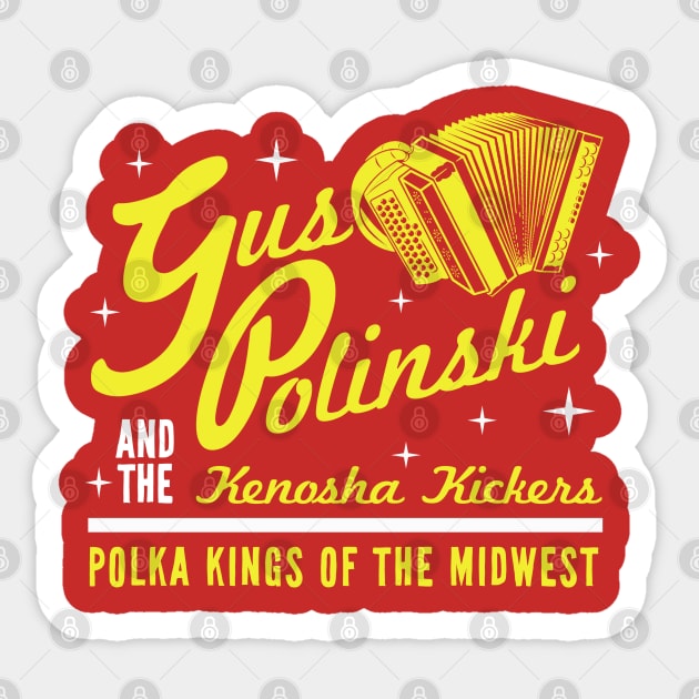 Gus Polinski & The Kenosha Kickers! Sticker by PopCultureShirts